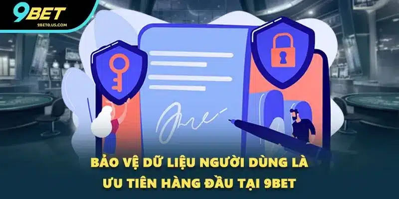 Bảo vệ dữ liệu người dùng là ưu tiên hàng đầu tại 9BET