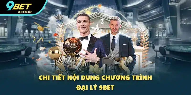 Chi tiết nội dung chương trình đại lý 9BET