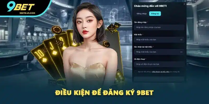 Điều kiện để đăng ký 9BET
