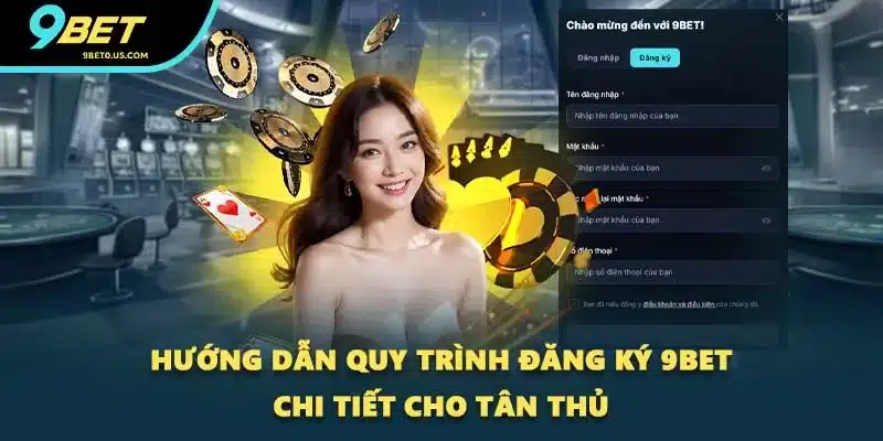 Hướng dẫn quy trình đăng ký 9BET chi tiết cho tân thủ